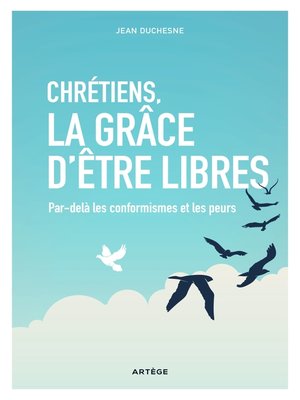 cover image of Chrétiens, la grâce d'être libres